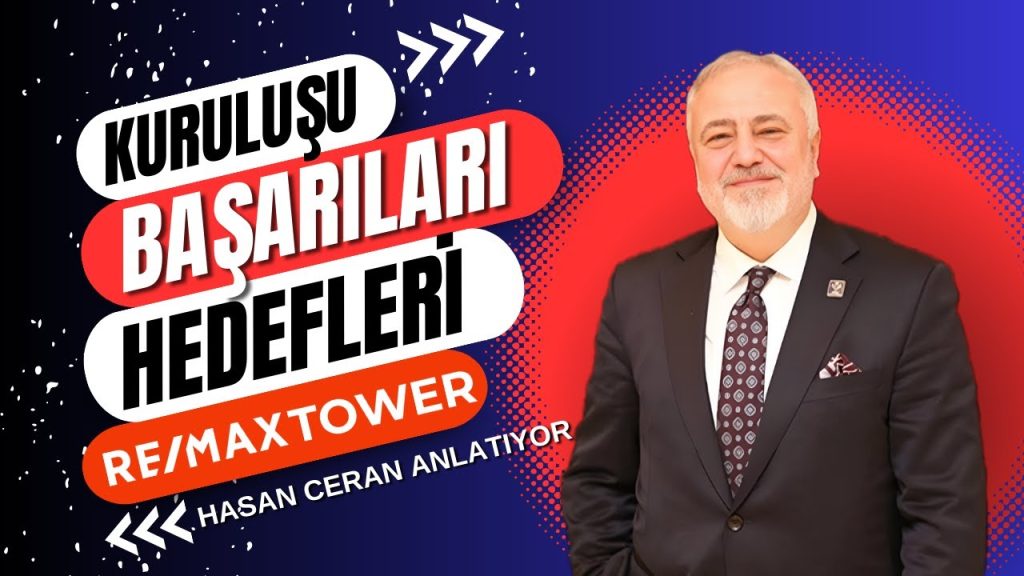 RE/MAX Tower’ın Kuruluşu, Başarıları ve 2025 Hedefleri | Hasan Ceran Anlatıyor